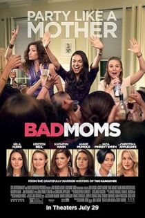 دانلود فیلم Bad Moms 2016 بدون سانسور