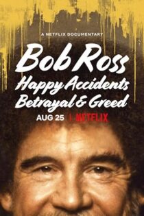 دانلود فیلم Bob Ross: Happy Accidents, Betrayal & Greed 2021