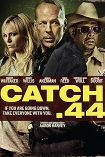 دانلود فیلم Catch .44 2011
