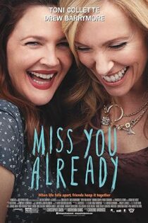 دانلود فیلم Miss You Already 2015