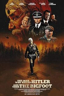 دانلود فیلم The Man Who Killed Hitler and Then the Bigfoot 2018