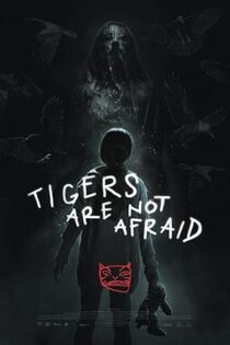 دانلود فیلم Tigers Are Not Afraid 2017 دانلود فیلم Tigers Are Not Afraid 2017