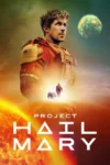 دانلود فیلم Project Hail Mary 2026 پروژه هیل مری، رایگان، بدون سانسور و با زیرنویس و دوبله فارسی
