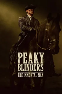 دانلود فیلم Peaky Blinders: The Immortal Man 2026 پیکی بلایندرز: مرد جاودانه بدون سانسور و رایگان